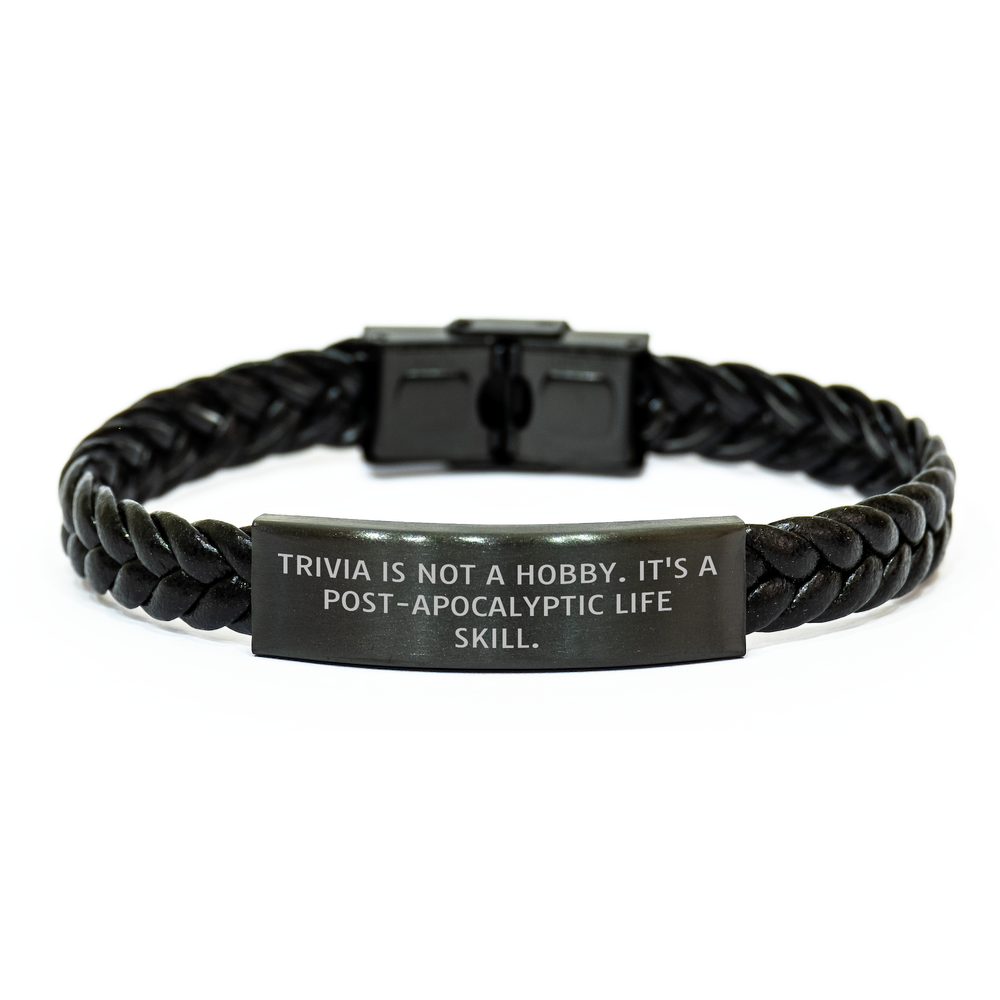 Trivia Enthusiasts' Funny Gifts from Friends for Mother's Day - Interlaced Leather Bracelet with Quote 'Trivia Is Not A Hobby. It's A Post-apocalyptic Life Skill.' - Image 1