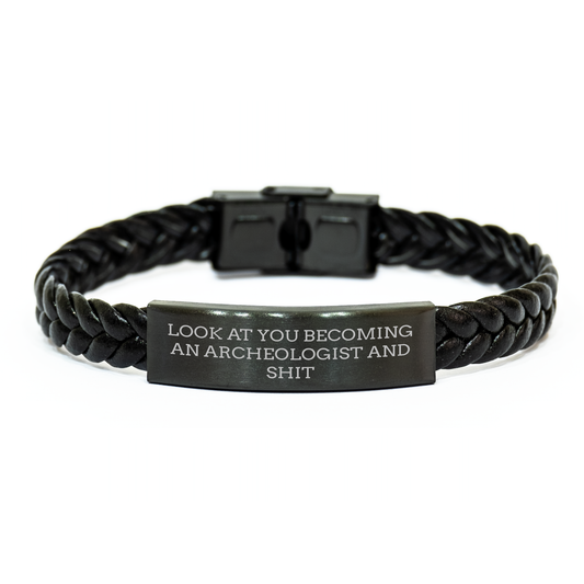 Funny Archeologist Gifts - Interlaced Leather Bracelet for Men, Unique Look At You Becoming An Archeologist And Shit Quote, Father's Day Unique Gifts from Friends, Family, Coworkers - Image 1