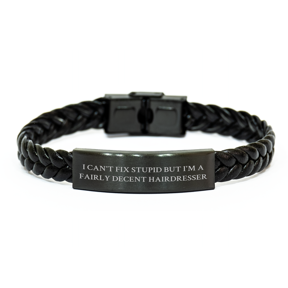 Funny Hairdresser Gifts, I Can't Fix Stupid But I'm A Fairly Decent Hairdresser Interlaced Leather Bracelets, Graduation Unique Gifts for Friends from Hairdresser - Image 1