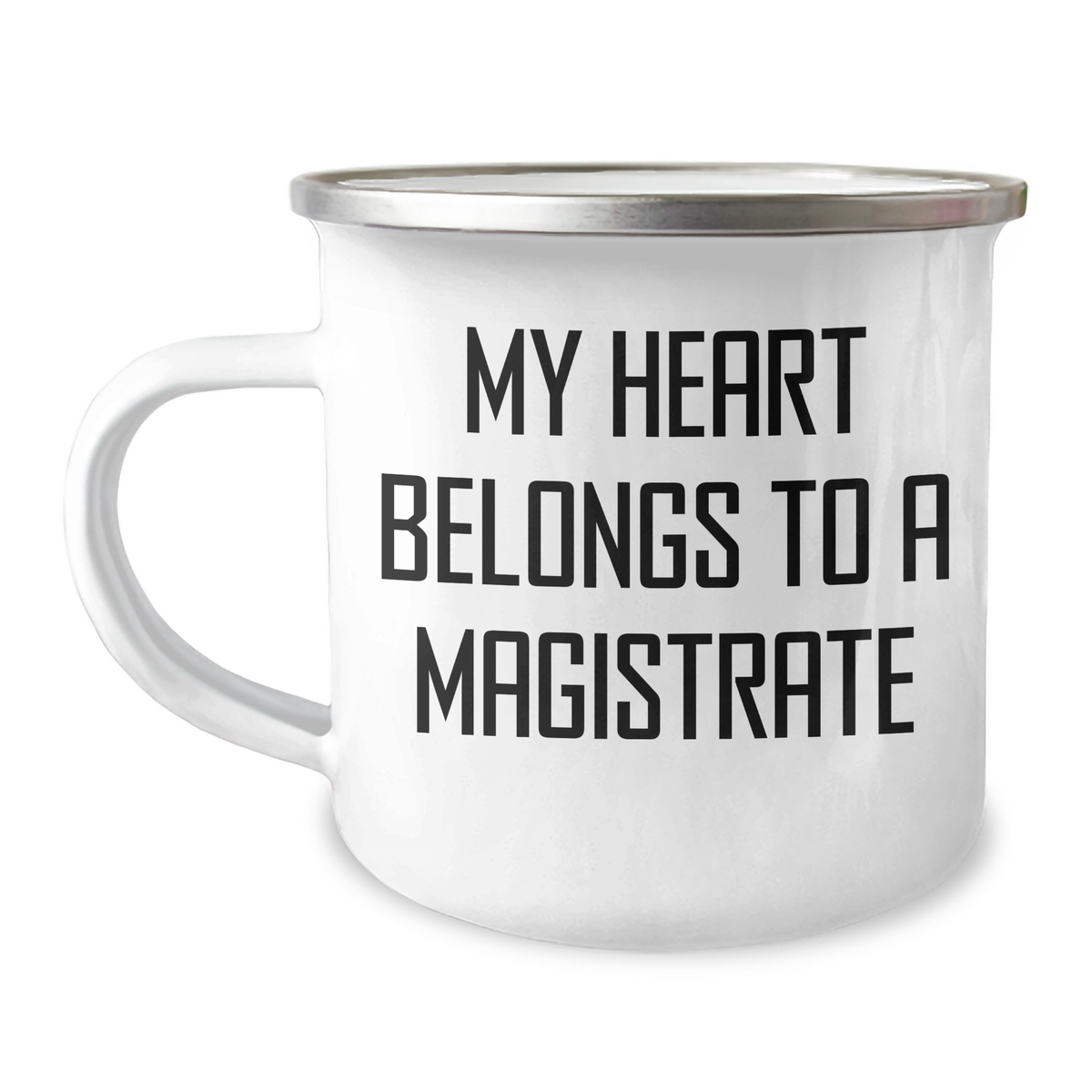Funny Magistrate Gifts - My Heart Belongs To A Magistrate, Inspired Camping Mug for Mother's Day, Gifts from Men to Magistrates, 12 oz Stainless Steel with Enamel Finish - Image 1