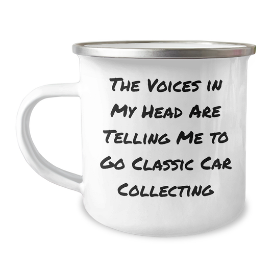Classic Car Collecting Funny Camping Mug Gifts from Men to Classic Car Enthusiasts - The Voices In My Head Are Telling Me To Go Classic Car Collecting, Unique Gifts for Father's Day - Image 1