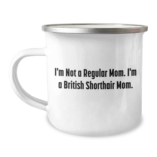 British Shorthair Cat Mom Funny Camping Mug, Gifts from Family for Mother's Day 'I'm Not A Regular Mom. I'm A British Shorthair Mom.' - 12 oz Stainless Steel with Enamel Finish - Image 1