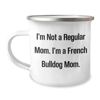 Load image into Gallery viewer, Funny French Bulldog Mom Camping Mug, Gifts from Men to French Bulldog Moms on Mother's Day, 'I'm Not A Regular Mom. I'm A French Bulldog Mom.' - Image 1
