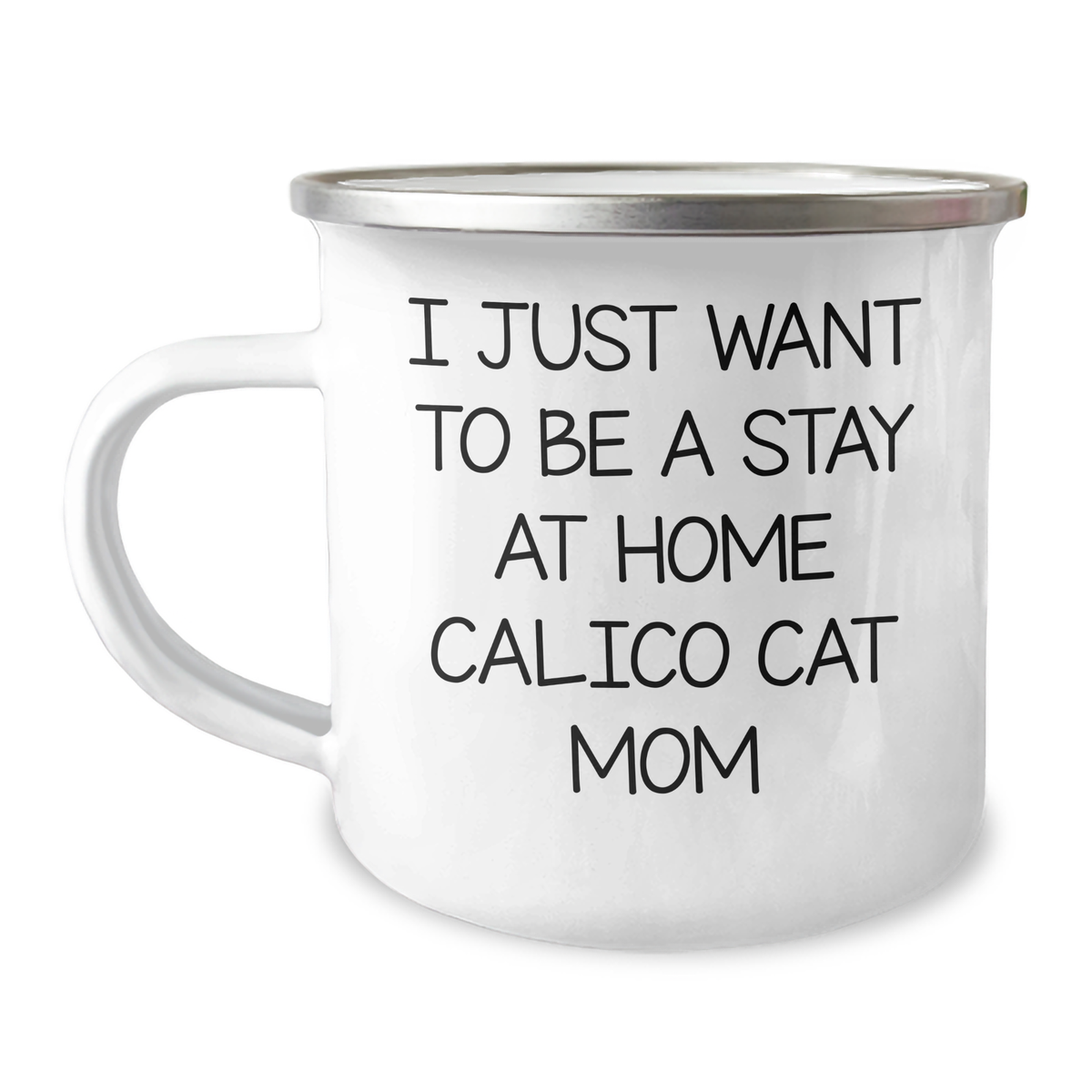Cute I Just Want To Be A Stay At Home Calico Cat Mom Camping Mug Gifts | Unique Father's Day Unique Gifts for Calico Cat Lovers - Image 1