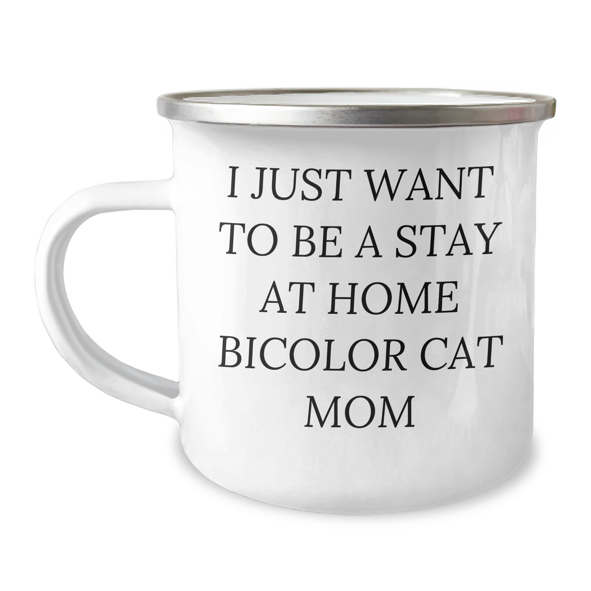 Bicolor Cat Mom Gifts, Camping Mug for Dad, I Just Want To Be A Stay At Home Bicolor Cat Mom Funny Quote, Gifts from Family for Father's Day - Image 1