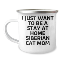 Load image into Gallery viewer, Siberian Cat Mom Gifts - I Just Want To Be A Stay At Home - Stainless Steel Camping Mug, Father&#39;s Day Unique Gifts from Family to Men - Image 1
