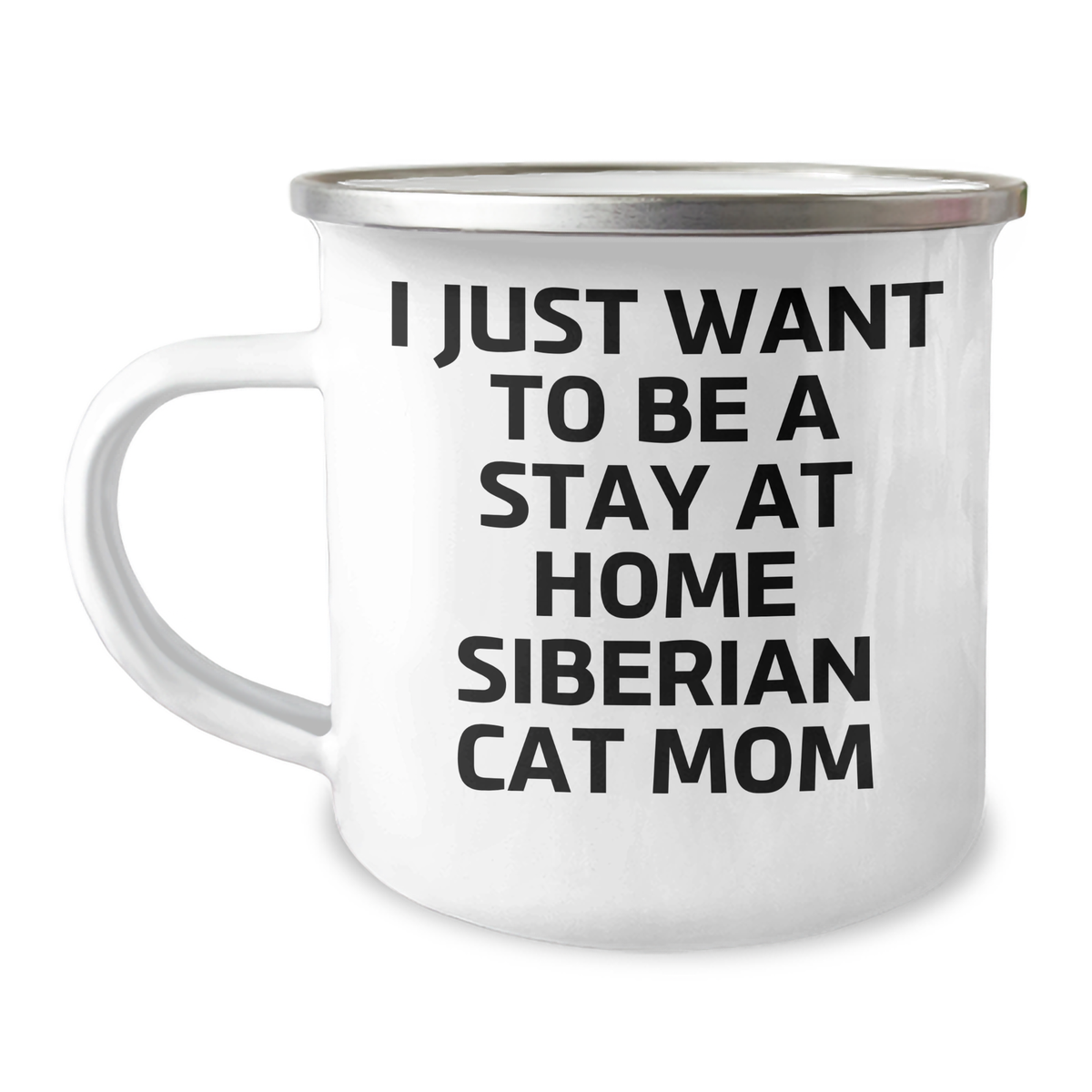 Siberian Cat Mom Gifts - I Just Want To Be A Stay At Home - Stainless Steel Camping Mug, Father's Day Unique Gifts from Family to Men - Image 1