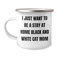 Load image into Gallery viewer, Funny Black and White Cat Mom Gifts from Women to Men on Father's Day - Camping Mug, I Just Want To Be A Stay At Home Black And White Cat Mom - Image 1
