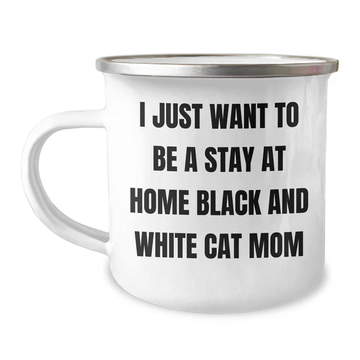 Funny Black and White Cat Mom Gifts from Women to Men on Father's Day - Camping Mug, I Just Want To Be A Stay At Home Black And White Cat Mom - Image 1