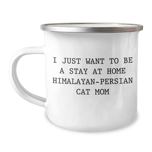 Himalayan-Persian Cat Mom Gifts for Dad - Funny Camping Mug 'I Just Want To Be A Stay At Home Himalayan-persian Cat Mom' - Father's Day Unique Gifts from Mom to Dad - Image 1