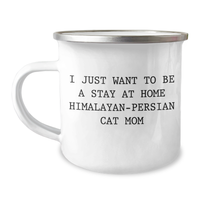 Load image into Gallery viewer, Himalayan-Persian Cat Mom Gifts for Dad - Funny Camping Mug &#39;I Just Want To Be A Stay At Home Himalayan-persian Cat Mom&#39; - Father&#39;s Day Unique Gifts from Mom to Dad - Image 1
