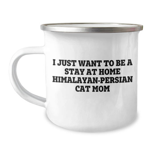 Himalayan-Persian Cat Mom Gifts for Him, Funny Camping Mug for Father's Day, 'I Just Want To Be A Stay At Home Himalayan-persian Cat Mom', Unique Gift from Friends, Family or Coworkers for Him - Image 1