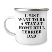 Load image into Gallery viewer, Funny Bull Terrier Dog Gifts for Dad - Camping Mug for Him - I Just Want To Be A Stay At Home Bull Terrier Dad - Gifts from Family, Gifts for Bull Terrier Dog Lovers - Image 1
