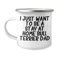 Load image into Gallery viewer, Funny Bull Terrier Dad Camping Mug, &#39;I Just Want To Be A Stay At Home Bull Terrier Dad&#39;, Gifts from Friends and Family for Father&#39;s Day - Image 1
