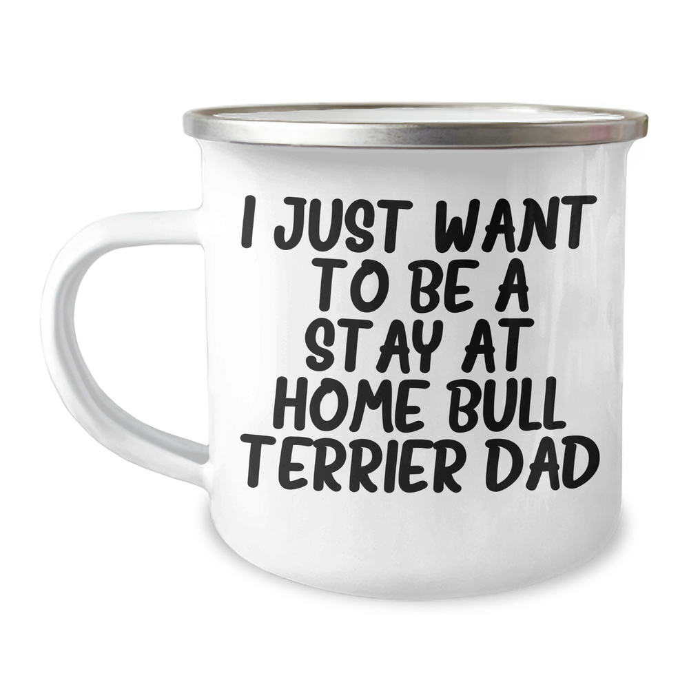 Funny Bull Terrier Dad Camping Mug, 'I Just Want To Be A Stay At Home Bull Terrier Dad', Gifts from Friends and Family for Father's Day - Image 1