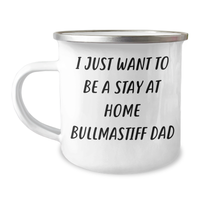 Load image into Gallery viewer, Funny Bullmastiff Dog Gifts from Dad to Bullmastiff Dad on Father&#39;s Day - I Just Want To Be A Stay At Home Bullmastiff Dad Camping Mug - Image 1
