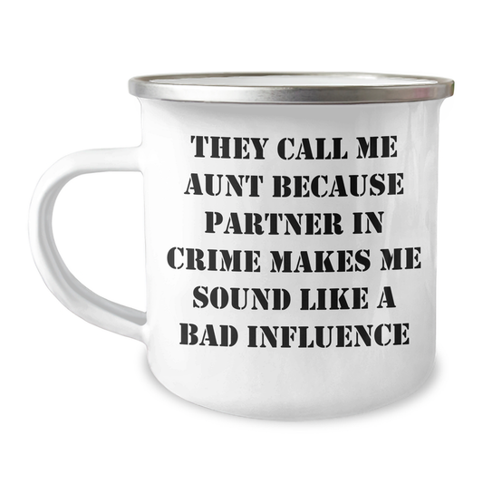 Funny Aunt Camping Mug, Unique Gifts for Aunt, Father's Day Unique Gifts from Family, 'They Call Me Aunt Because Partner In Crime Makes Me Sound Like A Bad Influence' Enamel Camping Mug - Image 1