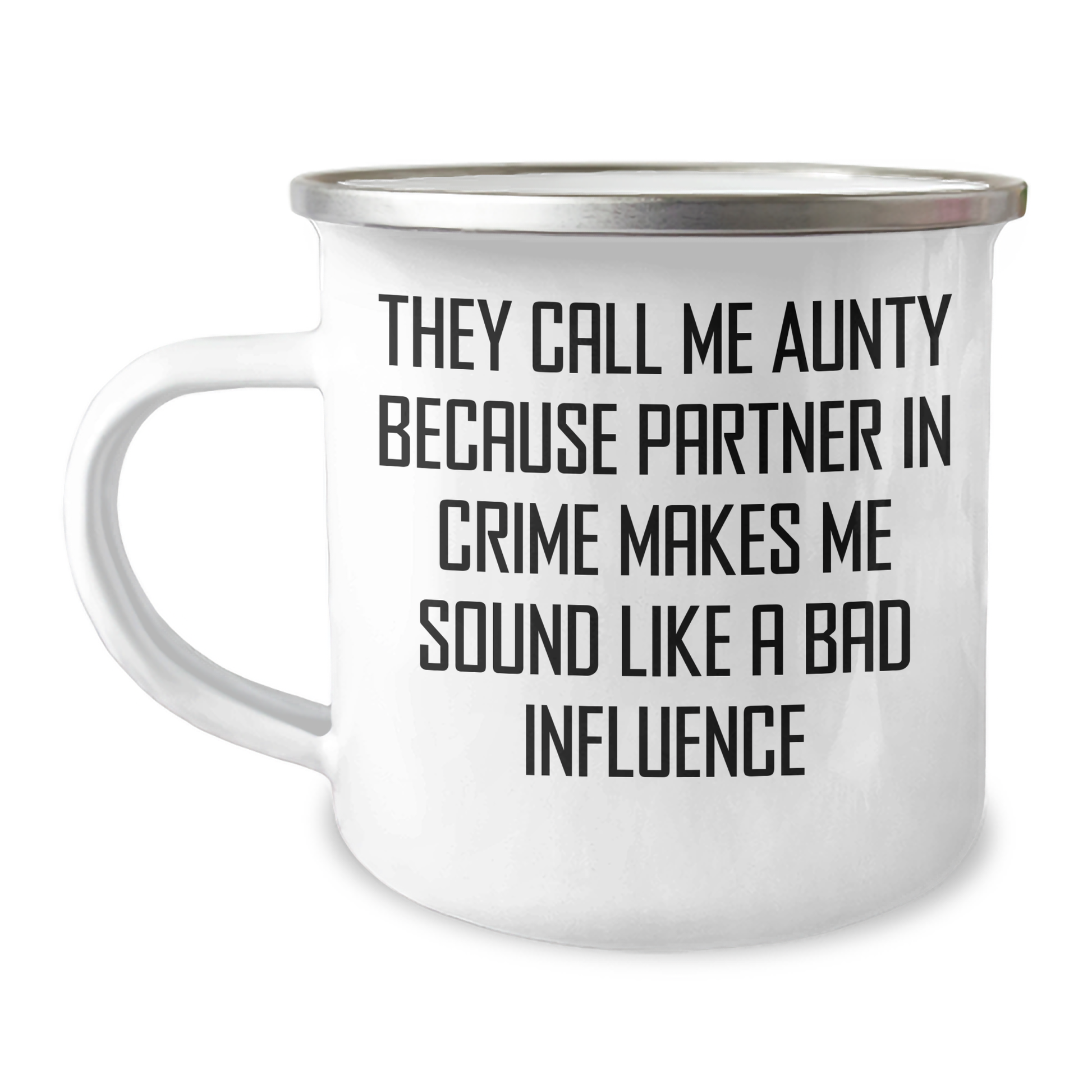Funny Aunty Gifts, They Call Me Aunty Because Partner In Crime Makes Me Sound Like A Bad Influence, Camping Mug for Father's Day, Gifts from Family to Aunty, 12 oz Stainless Steel Mug - Image 1