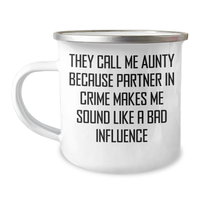 Load image into Gallery viewer, Funny Aunty Gifts, They Call Me Aunty Because Partner In Crime Makes Me Sound Like A Bad Influence, Camping Mug for Father&#39;s Day, Gifts from Family to Aunty, 12 oz Stainless Steel Mug - Image 1

