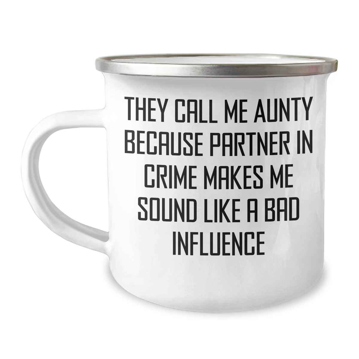 Funny Aunty Gifts, They Call Me Aunty Because Partner In Crime Makes Me Sound Like A Bad Influence, Camping Mug for Father's Day, Gifts from Family to Aunty, 12 oz Stainless Steel Mug - Image 1