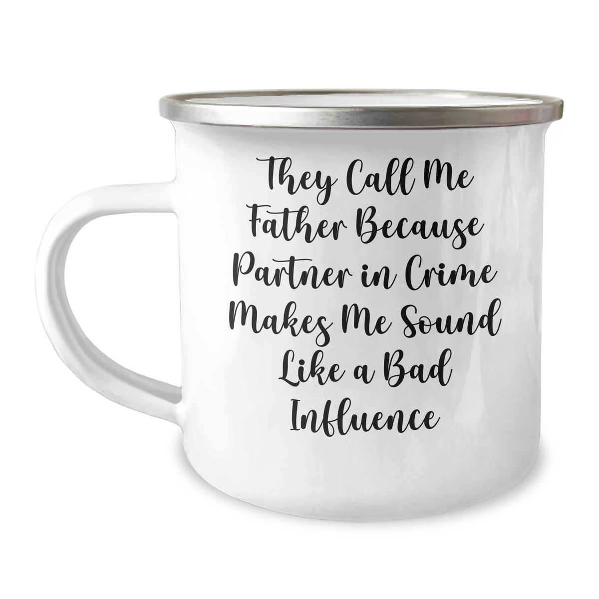 Funny Father's Day Unique Gifts from Men to Dads, 'They Call Me Father Because Partner In Crime Makes Me Sound Like A Bad Influence' Camping Mug - Image 1