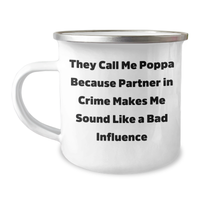 Load image into Gallery viewer, Funny Poppa Gifts, They Call Me Poppa Because Partner In Crime Makes Me Sound Like A Bad Influence, Camping Mug for Men, Unique Father&#39;s Day Presents from Family, Friends, Women - Image 1
