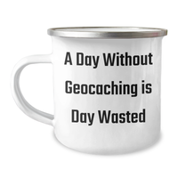 Load image into Gallery viewer, Geocaching Adventures Gifts from Family - Unique Father&#39;s Day Camping Mug, A Day Without Geocaching Is Day Wasted, 12 oz Stainless Steel with Enamel Finish - Image 1
