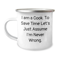 Load image into Gallery viewer, Funny Camping Mug Gifts for Cooks - &#39;I Am A Cook. To Save Time Let&#39;s Just Assume I&#39;m Never Wrong.&#39;-Enamel Finish, 12 oz, Perfect for Dad&#39;s Gift on Father&#39;s Day from Family - Image 1
