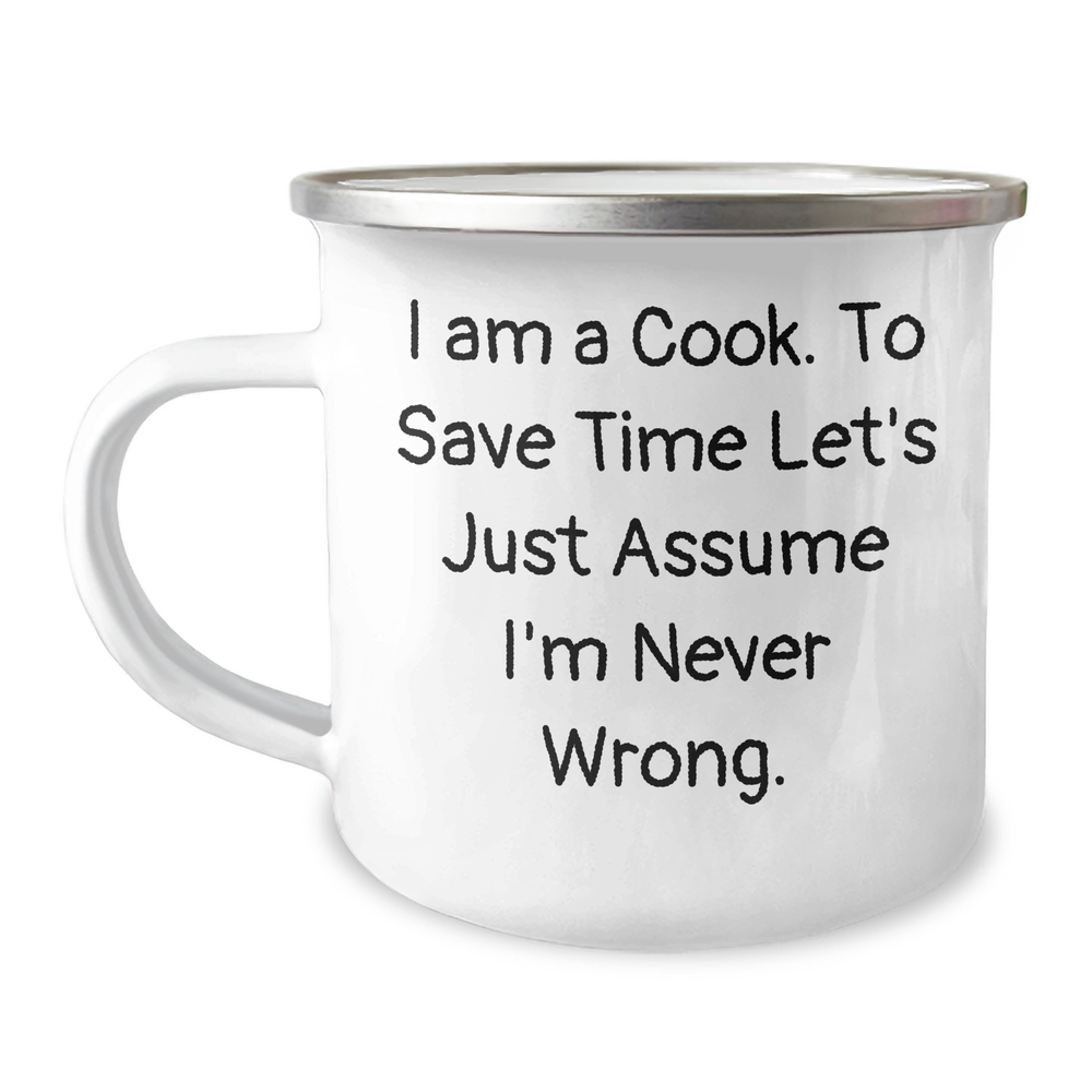 Funny Camping Mug Gifts for Cooks - 'I Am A Cook. To Save Time Let's Just Assume I'm Never Wrong.'-Enamel Finish, 12 oz, Perfect for Dad's Gift on Father's Day from Family - Image 1