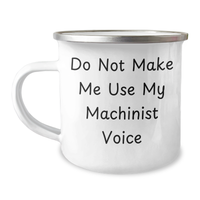 Load image into Gallery viewer, Machinist Gifts from Friends - Funny Camping Mug for Graduation - Do Not Make Me Use My Machinist Voice - Image 1
