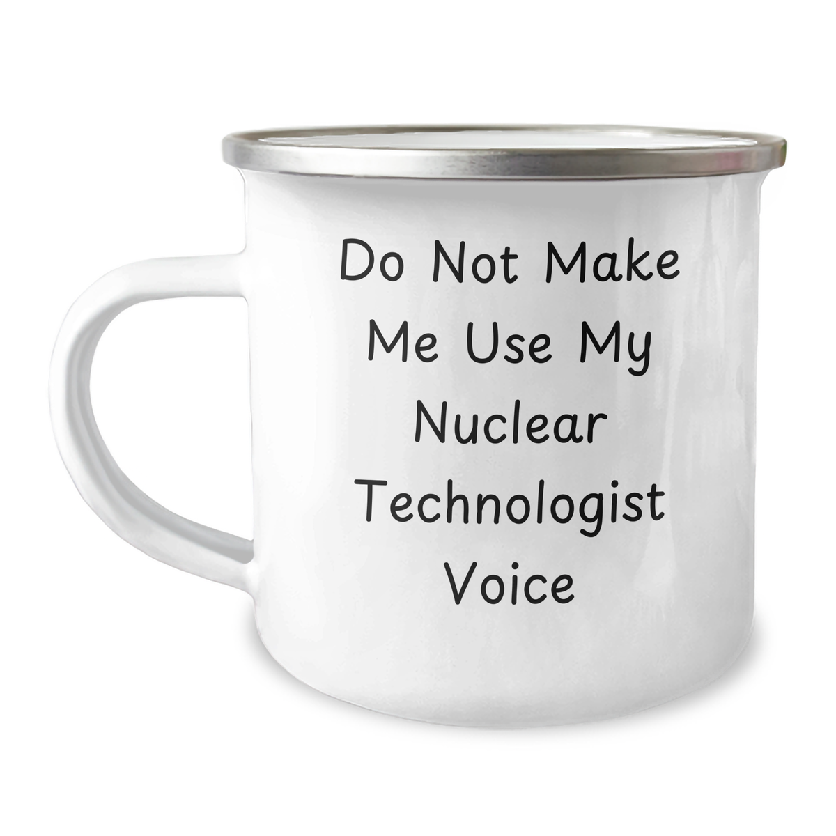 Funny Nuclear Technologist Gifts from Friends to Family - Camping Mug for Mother's Day - Do Not Make Me Use My Nuclear Technologist Voice - Image 1