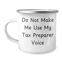 Load image into Gallery viewer, Tax Preparer Humor Gifts from Friends for Father&#39;s Day Camping Mug, &#39;Do Not Make Me Use My Tax Preparer Voice&#39;, 12 oz Stainless Steel with Enamel Finish - Image 1
