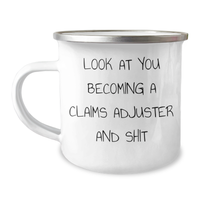 Load image into Gallery viewer, Funny Claims Adjuster Gifts from Friends to Claims Adjuster on Graduation - &#39;Look At You Becoming A Claims Adjuster And Shit&#39; Quote, 12 oz Camping Mug - Image 1
