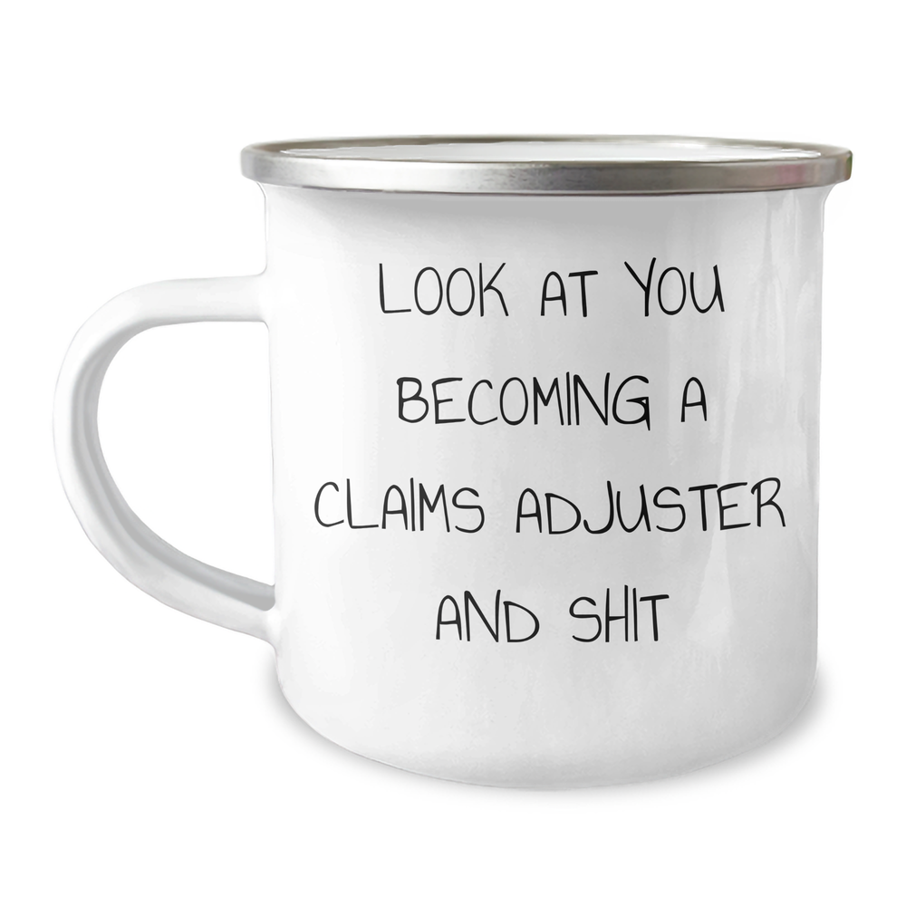 Funny Claims Adjuster Gifts from Friends to Claims Adjuster on Graduation - 'Look At You Becoming A Claims Adjuster And Shit' Quote, 12 oz Camping Mug - Image 1
