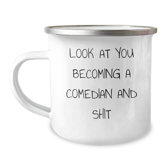Funny Comedian Gifts: 'Look At You Becoming A Comedian And Shit' Camping Mug, Gifts from Friends to Comedian Dad for Father's Day - Image 1