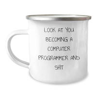 Load image into Gallery viewer, Funny Computer Programmer Gifts from Friends, &#39;Look At You Becoming A Computer Programmer And Shit&#39;, 12 oz Camping Mug for Men, Unique Father&#39;s Day Unique Gifts - Image 1
