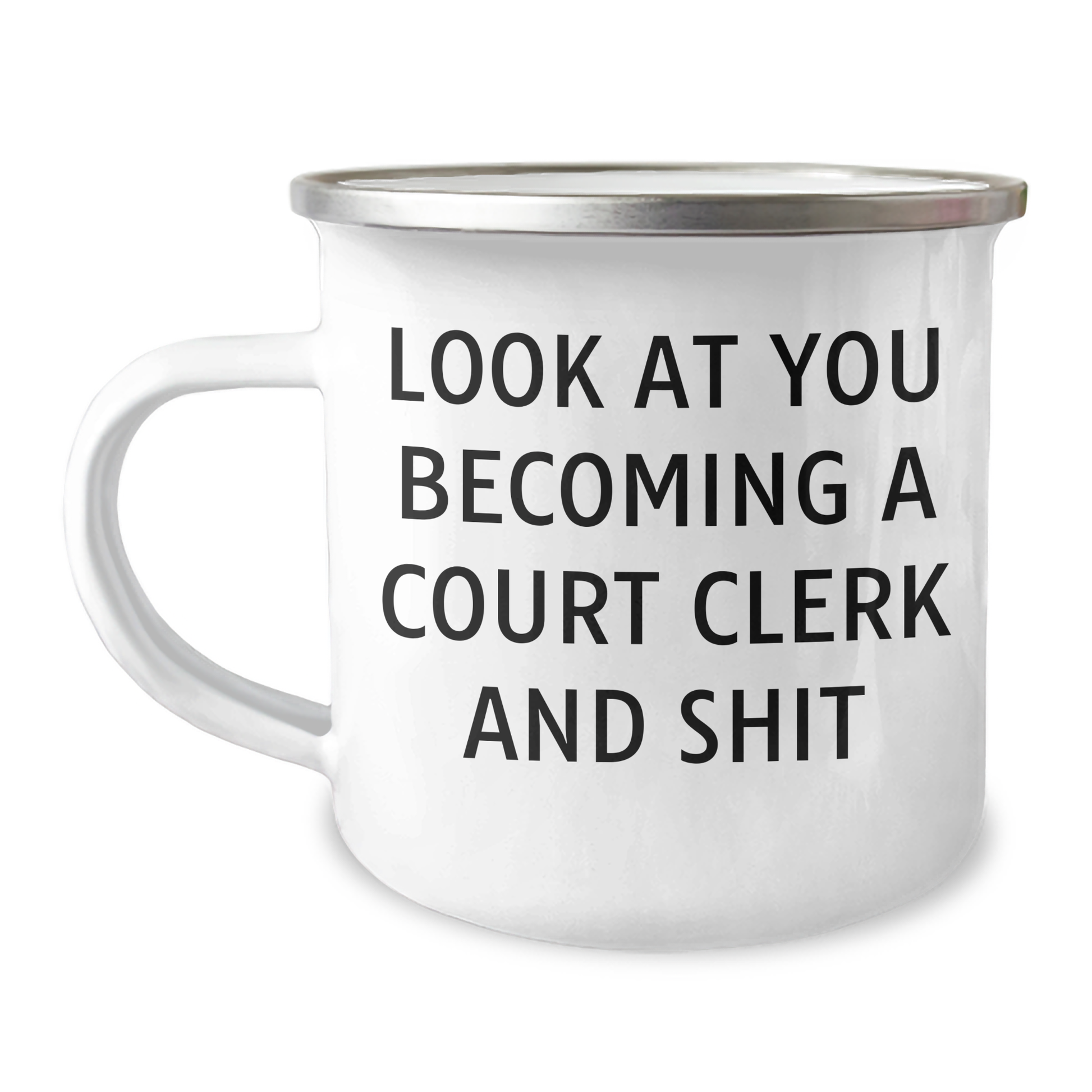 Funny Court Clerk Gifts for Him - Look At You Becoming A Court Clerk And Shit - Camping Mug, 12 oz Capacity, Stainless Steel with Enamel Finish - Gifts from Men to Court Clerk on Father's Day - Image 1