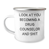 Load image into Gallery viewer, Funny Gift for Drug Counselor, &#39;Look At You Becoming A Drug Counselor And Shit&#39; Mug, Gifts from Family to Drug Counselor, 12 oz Camping Mug, Mother&#39;s Day Unique Gifts - Image 1
