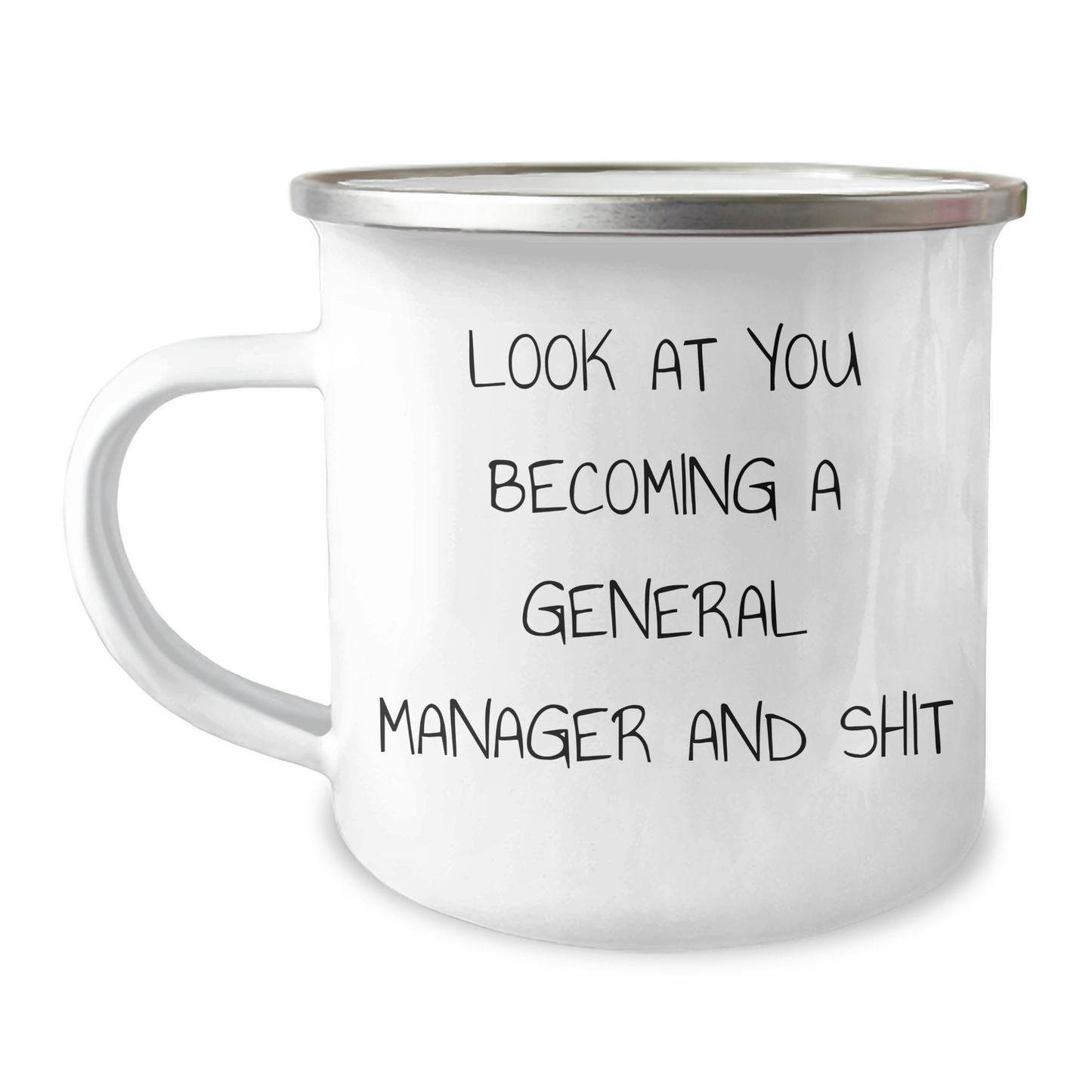 Funny General Manager Camping Mug Gifts for Him from Friends on Father's Day - 'Look At You Becoming A General Manager And Shit' - Image 1