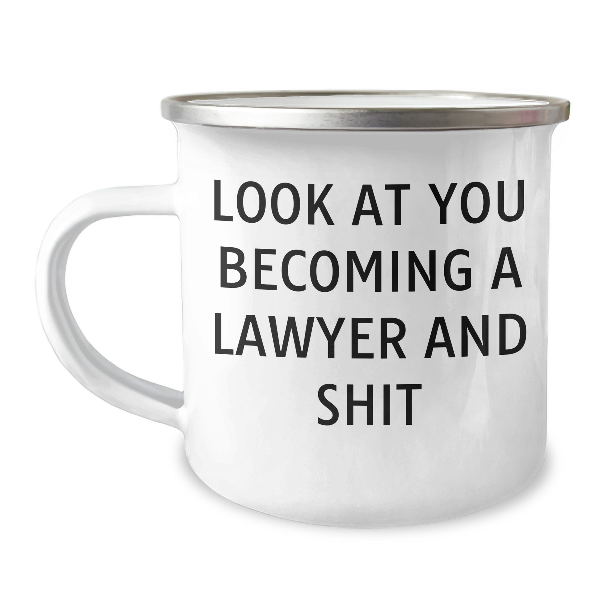 Funny Lawyer Gifts for Her - Mother's Day Unique Gifts from Women to Lawyer Friends - 'Look At You Becoming A Lawyer And Shit' Quote on Stainless Steel Camping Mug - Image 1