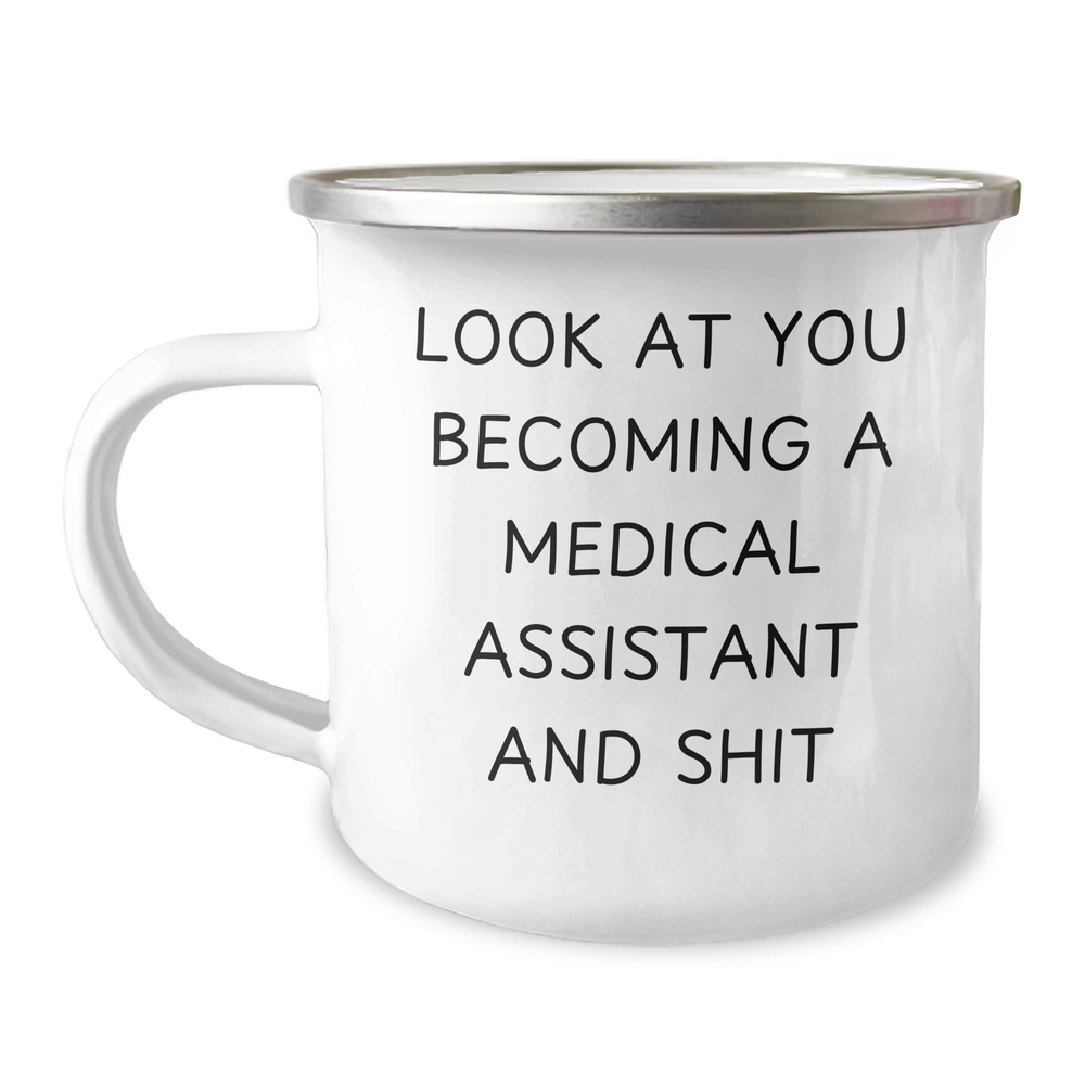 Funny Medical Assistant Gifts from Friends - 'Look At You Becoming A Medical Assistant And Shit' Camping Mug for Mom on Mother's Day - Image 1
