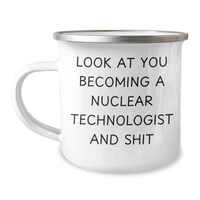 Load image into Gallery viewer, Funny Nuclear Technologist Gifts, Camping Mug, Look At You Becoming A Nuclear Technologist, Gifts from Mom, Gifts for Nuclear Technologist on Mother&#39;s Day - Image 1

