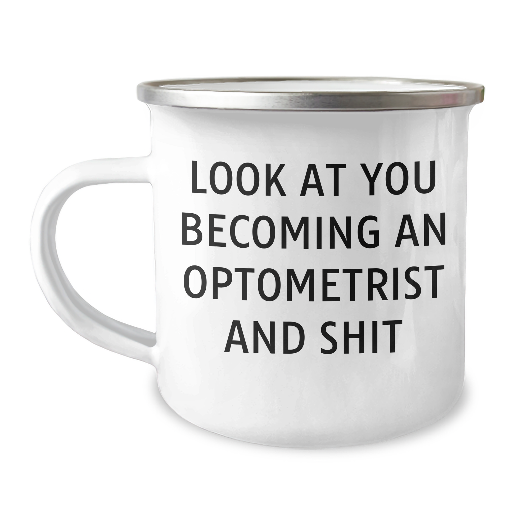 Funny Optometrist Gifts for Dad - Look At You Becoming An Optometrist And Shit, Camping Mug for Father's Day from Family - Image 1