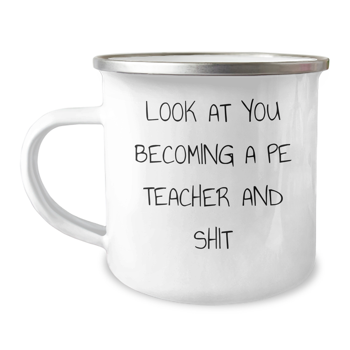 Funny PE Teacher Gifts for Him or Her, Camping Mug from Friends, 'Look At You Becoming A PE Teacher And Shit' Quote, Graduation Unique Gifts - Image 1
