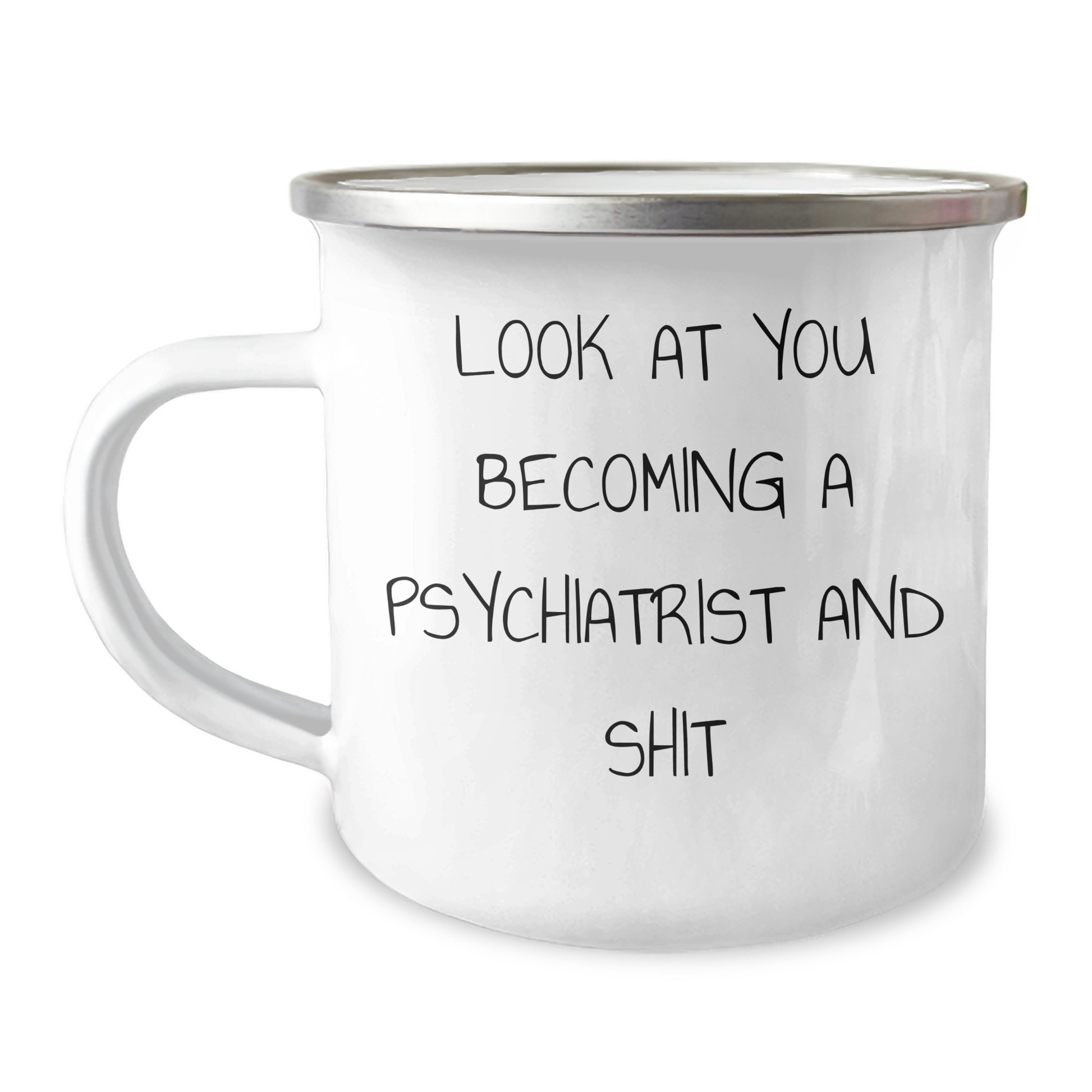 Funny Psychiatrist Gifts for Mom - 'Look At You Becoming A Psychiatrist And Shit' Quote on Camping Mug - Gifts from Friends and Family for Mother's Day - Image 1