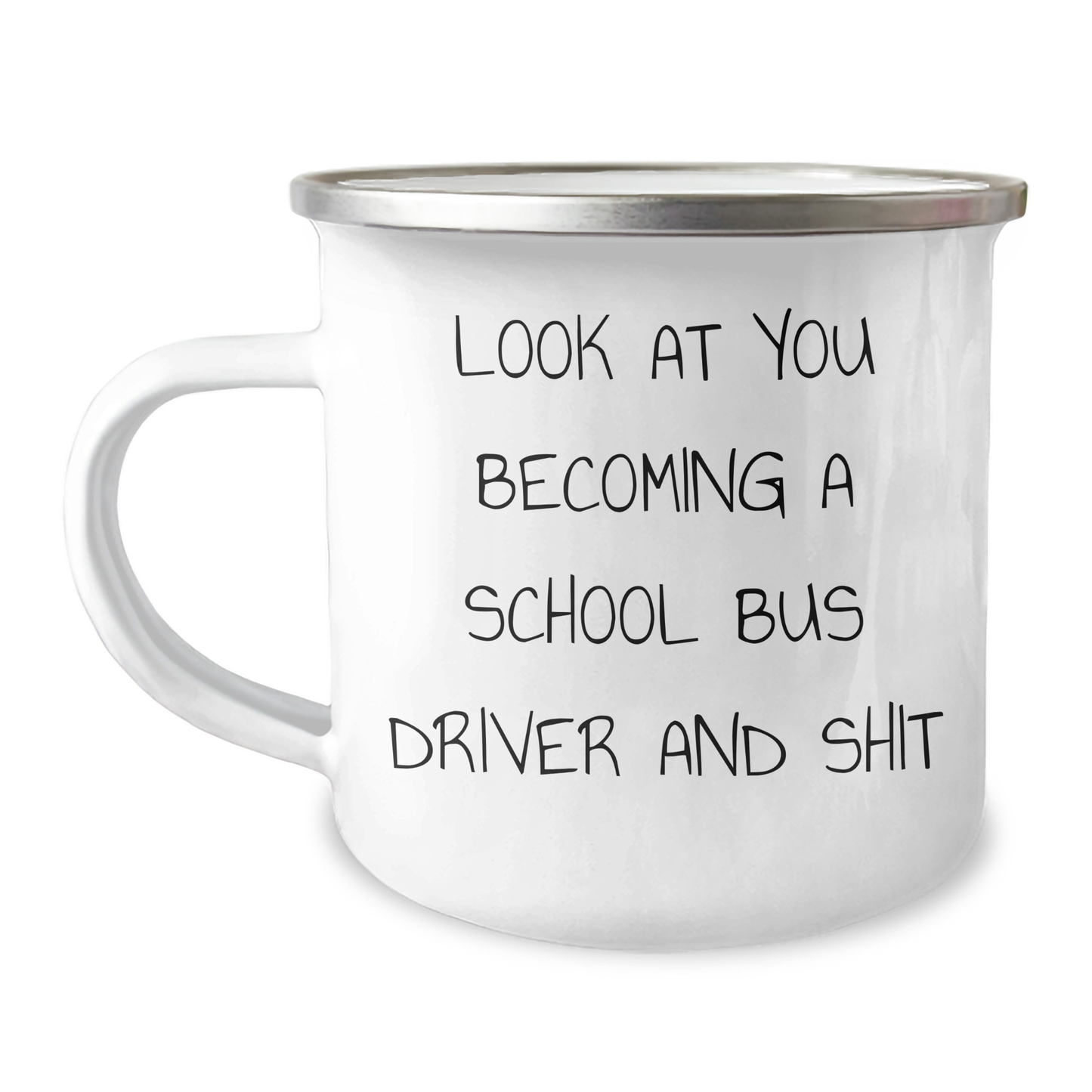Funny School Bus Driver Gifts - Look At You Becoming A School Bus Driver And Shit - Camping Mug for School Bus Driver Dad on Father's Day, Gifts from Men to School Bus Driver - Image 1