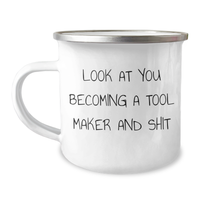 Load image into Gallery viewer, Tool Maker Gifts from Friends and Family, Funny Camping Mug for Tool Makers on Father&#39;s Day, &#39;Look At You Becoming A Tool Maker And Shit&#39; Quote, Stainless Steel with Enamel Finish, 12 oz Capacity - Image 1
