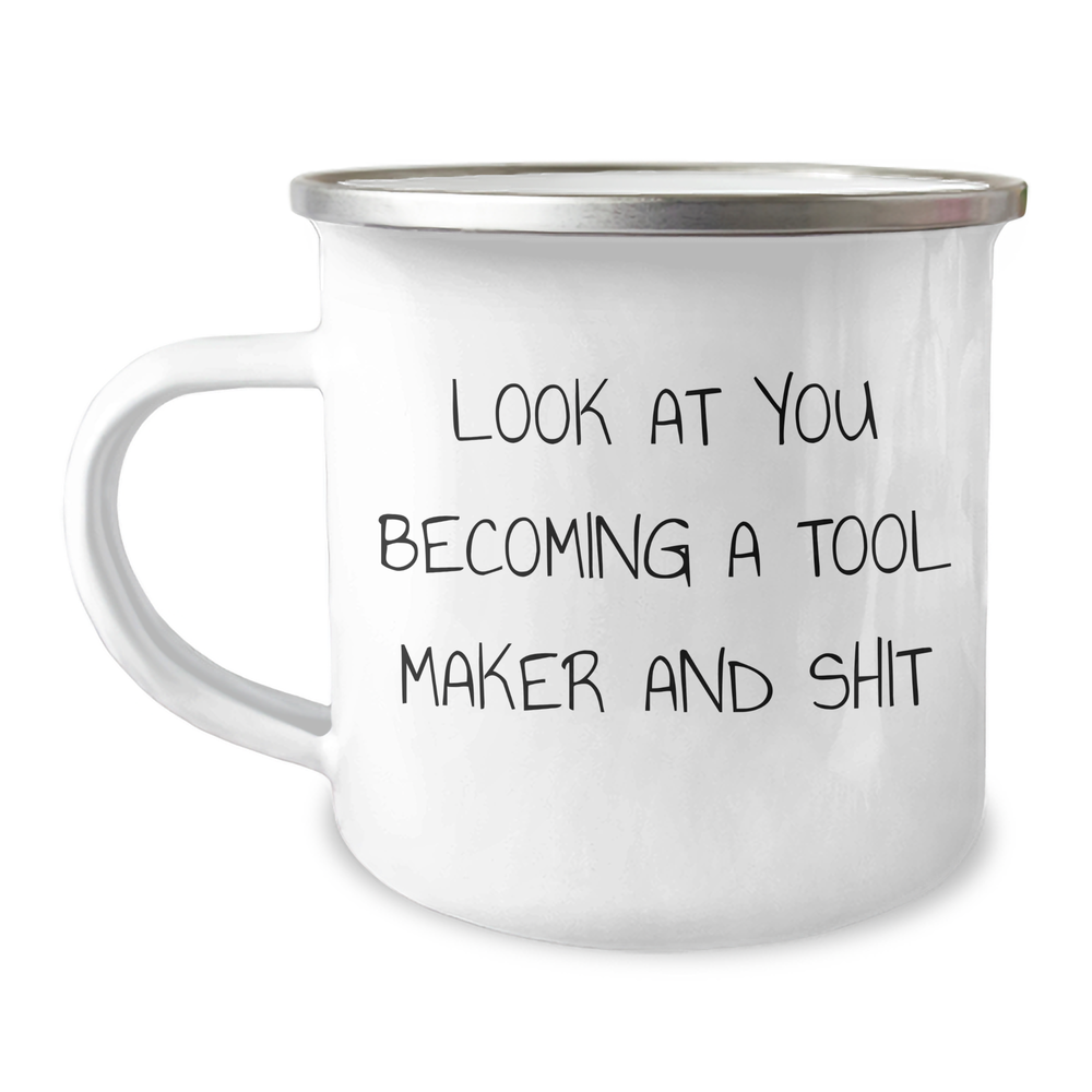 Tool Maker Gifts from Friends and Family, Funny Camping Mug for Tool Makers on Father's Day, 'Look At You Becoming A Tool Maker And Shit' Quote, Stainless Steel with Enamel Finish, 12 oz Capacity - Image 1