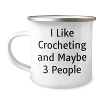 Load image into Gallery viewer, Crocheting Enthusiasts, Camping Mugs, and Mom&#39;s Special Day - &#39;I Like Crocheting And Maybe 3 People&#39; Quote - Image 1
