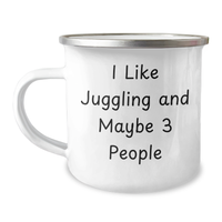 Load image into Gallery viewer, Funny Juggling Gifts from Friends and Family for Mother&#39;s Day &#39;I Like Juggling And Maybe 3 People&#39; Camping Mug - Image 1
